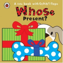 Whose Present?: A Little Book with Giant Flaps - Fiona Munro, Jo Garden