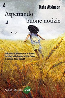 Aspettando buone notizie (Farfalle) (Italian Edition) - Kate Atkinson, Ada Arduini