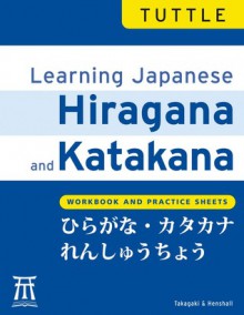 Learning Japanese Hiragana and Katakana: Workbook and Practice Sheets - Kenneth G. Henshall,Tetsuo Takagaki