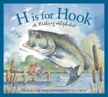 H Is for Hook: A Fishing Alphabet (Sports Alphabet) - Judy Young