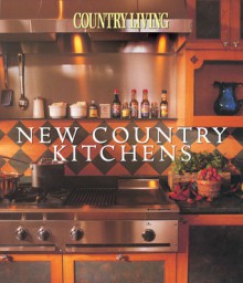 New Country Kitchens (Country Living) - Country Living Magazine, House Beautiful Magazine