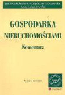 Gospodarka nieruchomościami : komentarz - Jan Szachułowicz