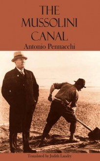 The Mussolini Canal (Dedalus Europe 2013) - Antonio Pennacchi