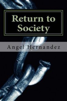 Return to Society - Angel Hernandez