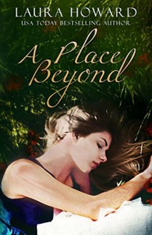 A Place Beyond: Book 3 - Laura Howard