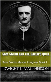 Sam Smith and the Raven's Quill - Dwight L. MacPherson, Rebecca MacPherson