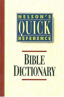 Nelson's Quick Reference Bible Dictionary: Nelson's Quick Reference Series - William Smith