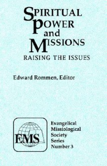 Spiritual Power and Missions: Raising the Issues (Evangelical Missiological Society Series) - Edward Rommen