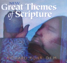 New Great Themes of Scripture - Richard Rohr