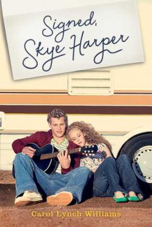 Signed, Skye Harper - Carol Lynch Williams