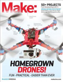 Make: Technology on Your Time Volume 37: Drones Take Off! - Mark Frauenfelder