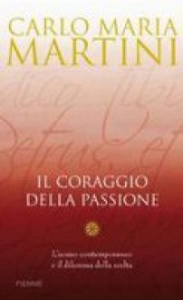 Il coraggio della passione - Carlo Maria Martini