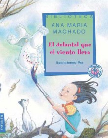 Delantal Que El Viento Lleva, El - Ana María Machado