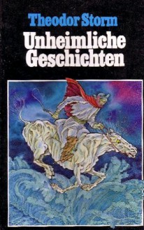 Unheimliche Geschichten - Theodor Storm