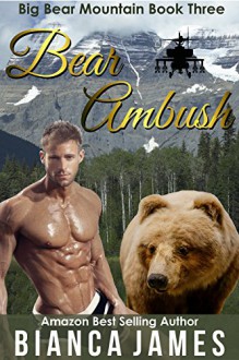 Bear Ambush: Paranormal Bear Shifter Romance (Big Bear Mountain Book 3) - Bianca James