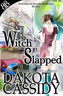 Witch Slapped (Witchless In Seattle Mysteries Book 1) - Dakota Cassidy