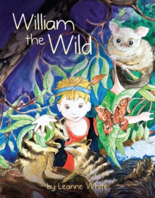 William the wild - Leanne White