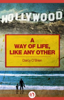 A Way of Life, Like Any Other - Darcy O'Brien