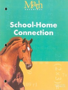 Math Advantage: School-Home Connection: Grade 4 - Harcourt Brace & Company