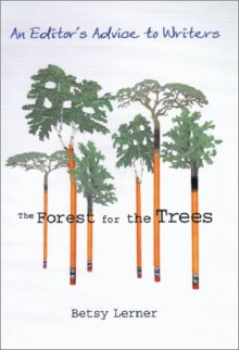 The Forest for the Trees: An Editor's Advice to Writers by Betsy Lerner (2000-03-20) - Betsy Lerner