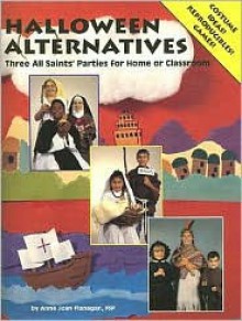 Halloween Alternatives: Three All Saints' Parties for Home or Classroom - Anne Joan Flanagan