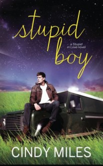 Stupid Boy (New Adult Romance) (Stupid in Love Book 2) (Volume 2) - Cindy Miles