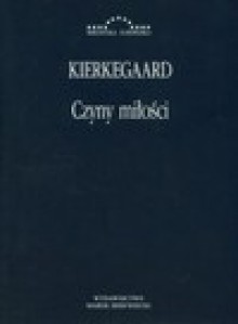 Czyny miłości - Kierkegaard Soren