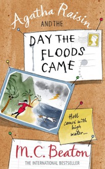 Agatha Raisin and the Day the Floods Came - M.C. Beaton