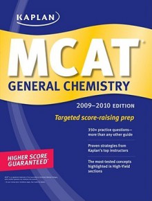 Kaplan MCAT General Chemistry 2009-2010 - Kaplan Higher Education