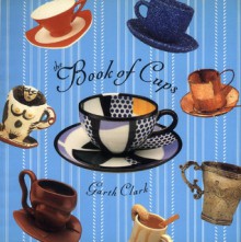 The Book of Cups - Garth Clark