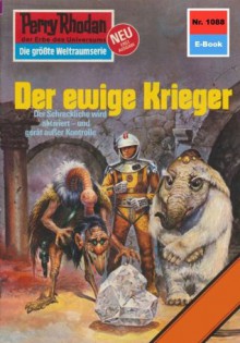 Perry Rhodan 1088: Der ewige Krieger (Heftroman): Perry Rhodan-Zyklus "Die kosmische Hanse" (Perry Rhodan-Erstauflage) (German Edition) - Ernst Vlcek