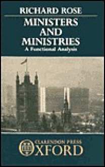 Ministers And Ministries: A Functional Analysis - Richard Rose, Ian Thomas, Richard Parry