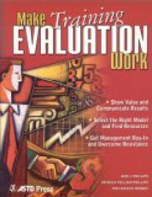 Make Training Evaluation Work - Jack J. Phillips, Patricia Pulliam Phillips