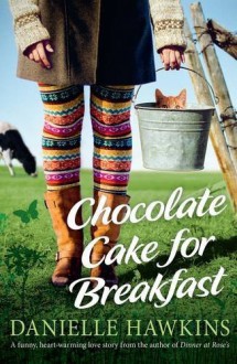 Chocolate Cake for Breakfast by Danielle Hawkins (2014-12-01) - Danielle Hawkins;