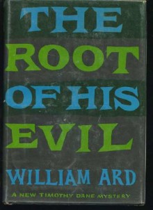 The root of his evil - William Ard