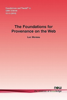 The Foundations for Provenance on the Web - Luc Moreau