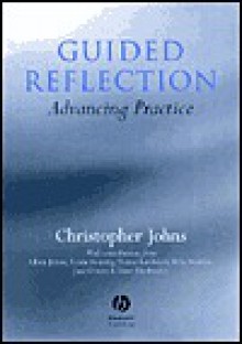 Guided Reflection: Advancing Practice - Christopher Johns, Dawn Freshwater, Aileen Joiner, Alexia Stenning, Yvonne Latchford, Bella Madden, Jane Groom