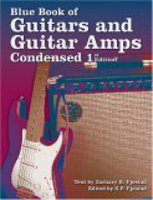 Blue Book of Guitars and Guitar Amps Condensed - Steven P. Fjestad