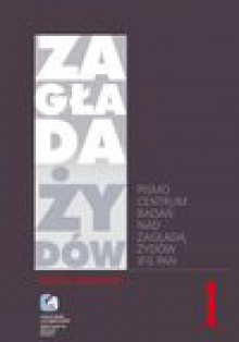 Zagłada Żydów. Studia i Materiały vol. 1 R. 2005 - Dariusz Libionka, Prof. Barbara Engelking, prof. Jan Grabowski, Jacek Leociak, Jakub Petelewicz