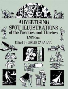 Advertising Spot Illustrations of the Twenties and Thirties: 1,593 Cuts - Leslie Cabarga