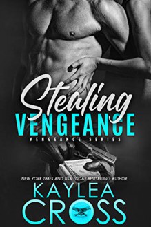 Stealing Vengeance (Vengeance #1) - Kaylea Cross