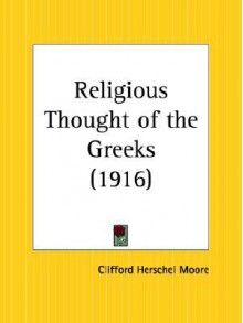 Religious Thought of the Greeks - Clifford Herschel Moore