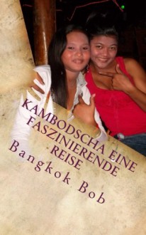 Kambodscha Eine Faszinierende Reise - Bangkok Bob