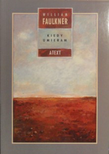 Kiedy umieram - Ewa Życieńska, William Faulkner