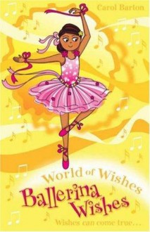 World of Wishes: Ballerina Wishes - Carol Barton, Charlotte Alder