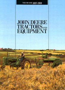 John Deere Tractors and Equipment, Vol. 1: 1837-1959 - Don Macmillan, Russell Jones