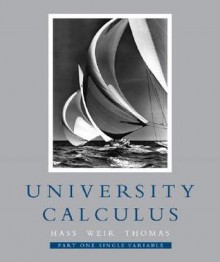 University Calculus: Part One - Joel R. Hass, Maurice D. Weir, George B. Thomas Jr.