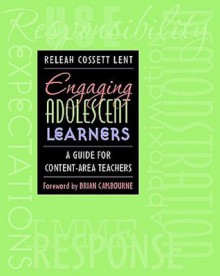 Engaging Adolescent Learners: A Guide for Content-Area Teachers - ReLeah Cossett Lent