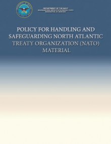 Policy for Handling and Safeguarding North Atlantic Treaty Organization (NATO) Material - Department Of The Navy