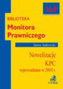 Nowelizacje KPC - wprowadzane w 2005 r. - Janusz Jankowski